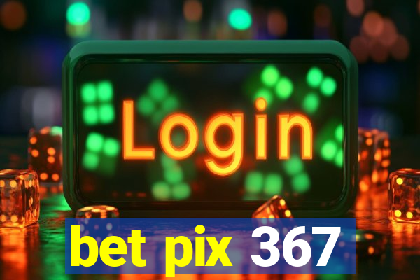 bet pix 367